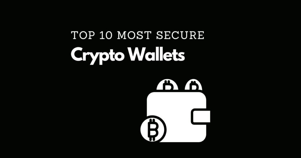 Ten Most Secure Crypto Wallets