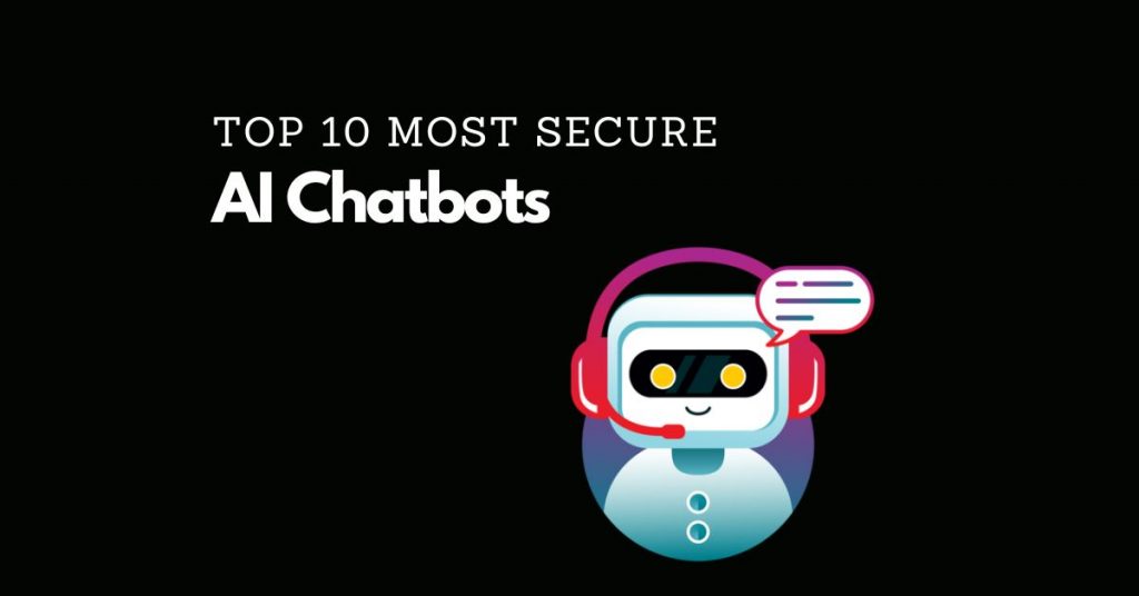 Ten Most Secure AI Chatbots