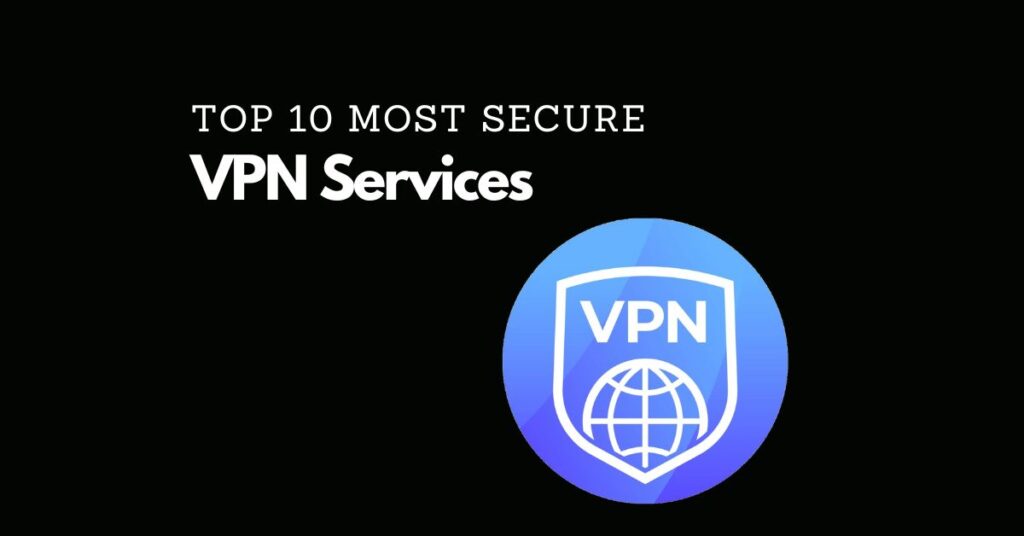 Ten Most Secure VPNs