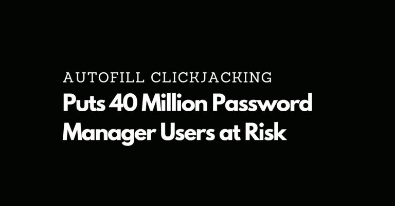 Autofill Clickjacking Puts 40 Million Password Manager Users at Risk