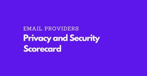 Email Providers Privacy and Security Scorecard