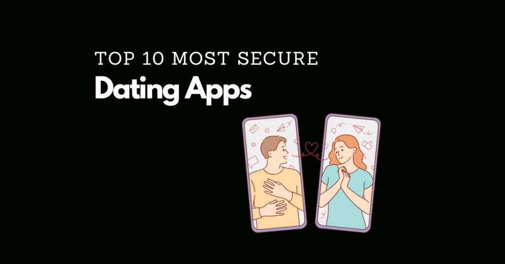 Ten Most Secure Dating Apps